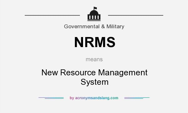 What does NRMS mean? It stands for New Resource Management System