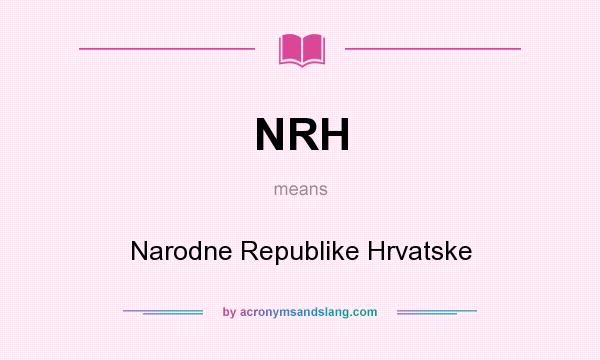 What does NRH mean? It stands for Narodne Republike Hrvatske