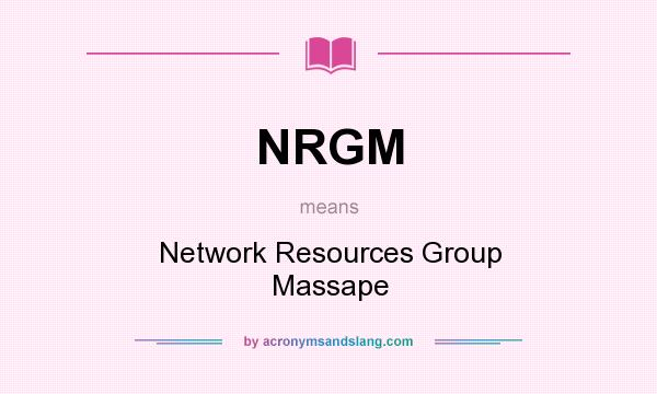 What does NRGM mean? It stands for Network Resources Group Massape