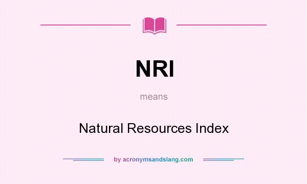 What does NRI mean? It stands for Natural Resources Index