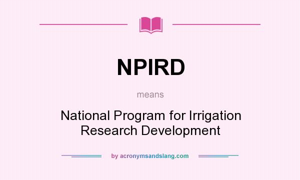 What does NPIRD mean? It stands for National Program for Irrigation Research Development