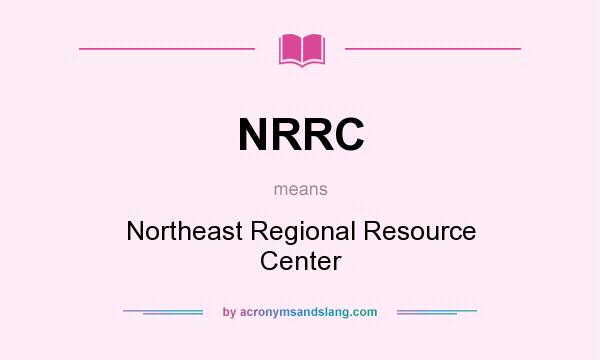 What does NRRC mean? It stands for Northeast Regional Resource Center