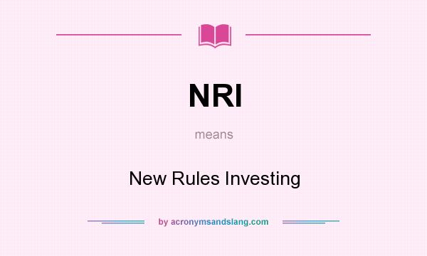 What does NRI mean? It stands for New Rules Investing