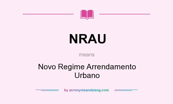 What does NRAU mean? It stands for Novo Regime Arrendamento Urbano