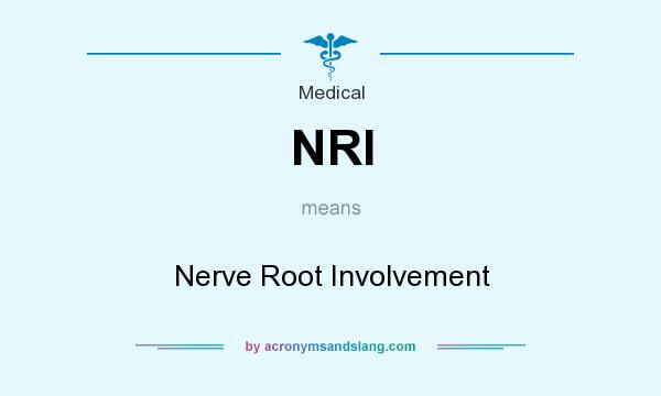 What does NRI mean? It stands for Nerve Root Involvement
