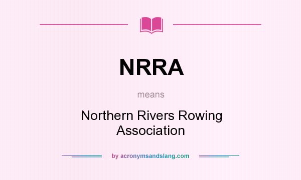 What does NRRA mean? It stands for Northern Rivers Rowing Association