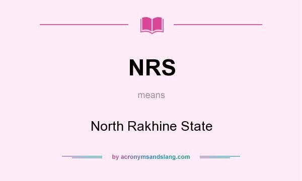 What does NRS mean? It stands for North Rakhine State