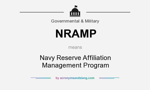 What does NRAMP mean? It stands for Navy Reserve Affiliation Management Program