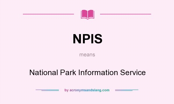 What does NPIS mean? It stands for National Park Information Service