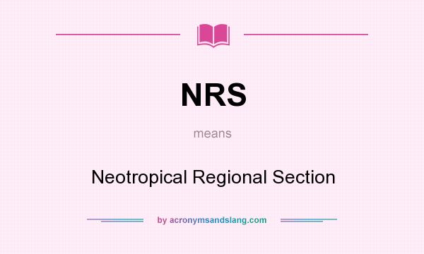 What does NRS mean? It stands for Neotropical Regional Section