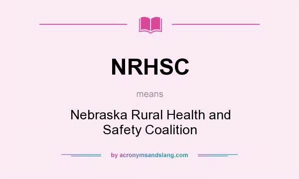 What does NRHSC mean? It stands for Nebraska Rural Health and Safety Coalition