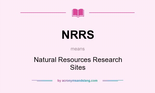 What does NRRS mean? It stands for Natural Resources Research Sites