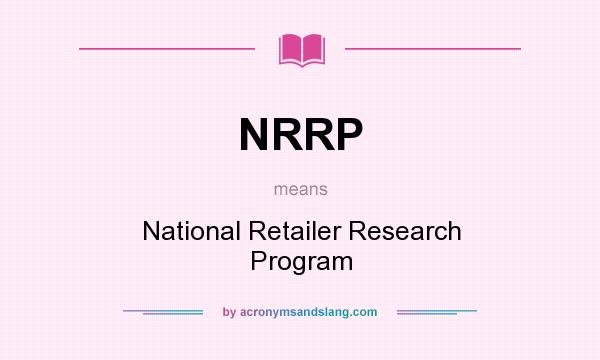 What does NRRP mean? It stands for National Retailer Research Program