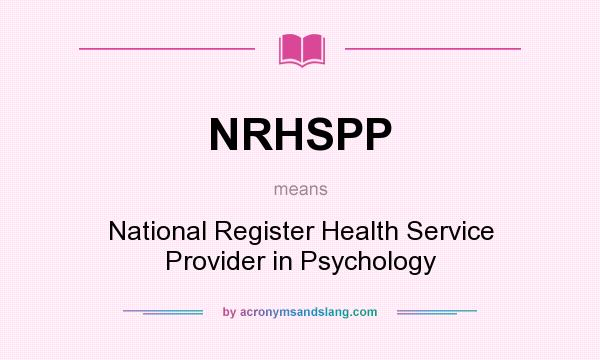 What does NRHSPP mean? It stands for National Register Health Service Provider in Psychology