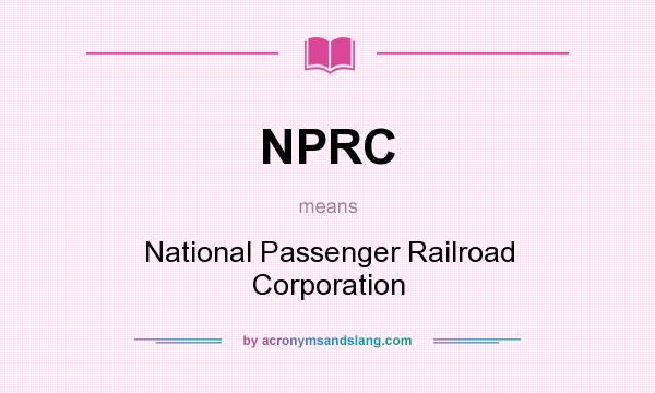 What does NPRC mean? It stands for National Passenger Railroad Corporation
