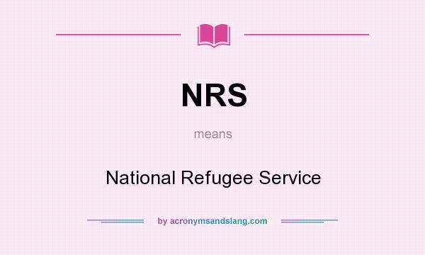 What does NRS mean? It stands for National Refugee Service