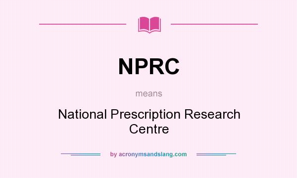 What does NPRC mean? It stands for National Prescription Research Centre