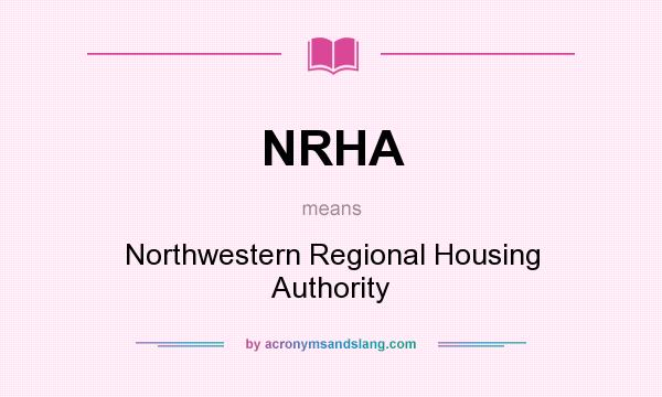 What does NRHA mean? It stands for Northwestern Regional Housing Authority