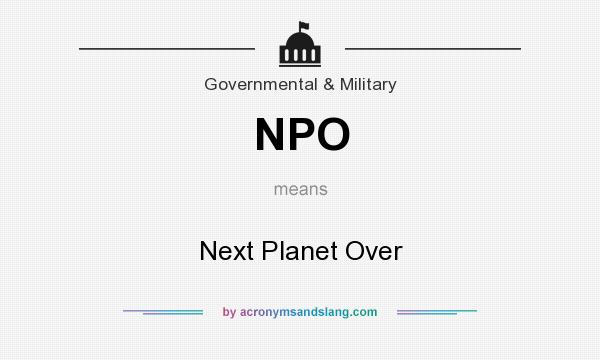 What does NPO mean? It stands for Next Planet Over