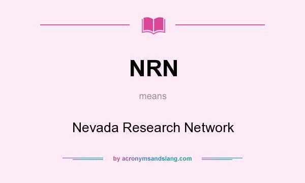 What does NRN mean? It stands for Nevada Research Network