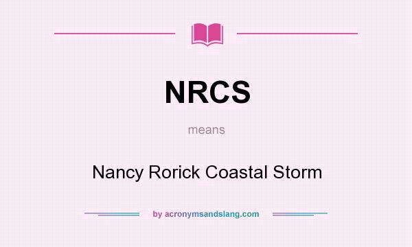 What does NRCS mean? It stands for Nancy Rorick Coastal Storm