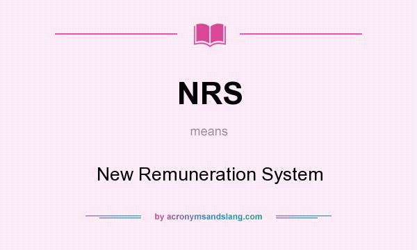 What does NRS mean? It stands for New Remuneration System
