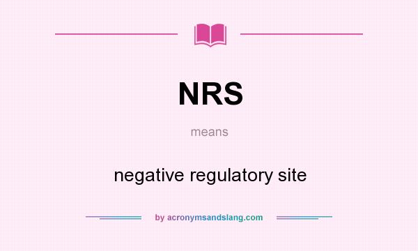 What does NRS mean? It stands for negative regulatory site