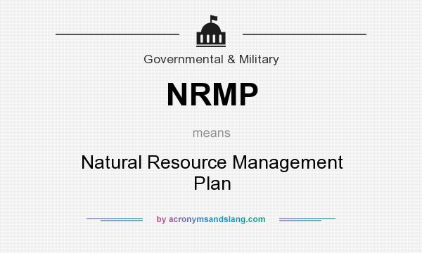 What does NRMP mean? It stands for Natural Resource Management Plan