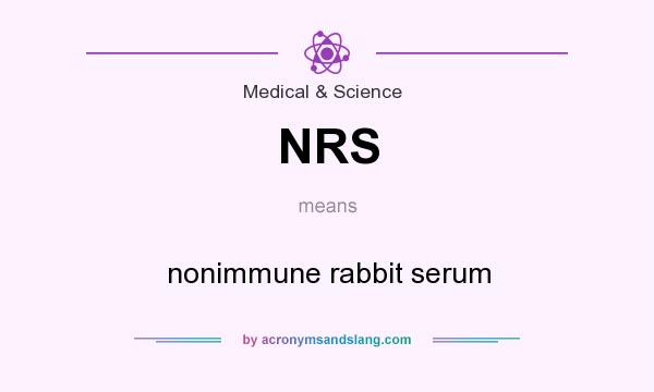 What does NRS mean? It stands for nonimmune rabbit serum