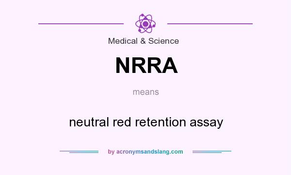 What does NRRA mean? It stands for neutral red retention assay