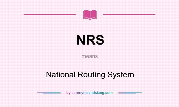 What does NRS mean? It stands for National Routing System