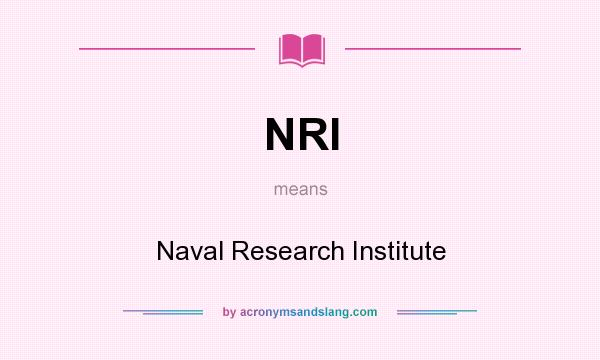 What does NRI mean? It stands for Naval Research Institute