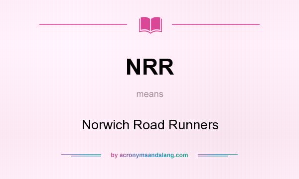 What does NRR mean? It stands for Norwich Road Runners