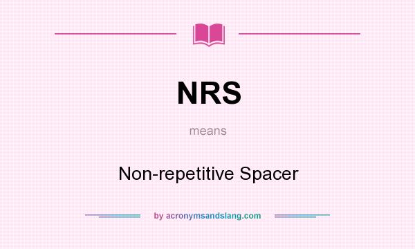 What does NRS mean? It stands for Non-repetitive Spacer