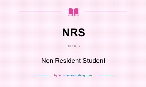What does NRS mean? It stands for Non Resident Student