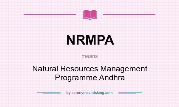 What does NRMPA mean? It stands for Natural Resources Management Programme Andhra
