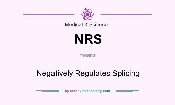What does NRS mean? It stands for Negatively Regulates Splicing