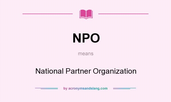 What does NPO mean? It stands for National Partner Organization