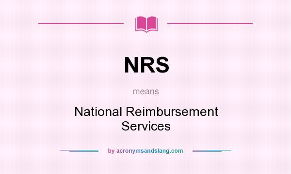 What does NRS mean? It stands for National Reimbursement Services