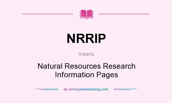 What does NRRIP mean? It stands for Natural Resources Research Information Pages