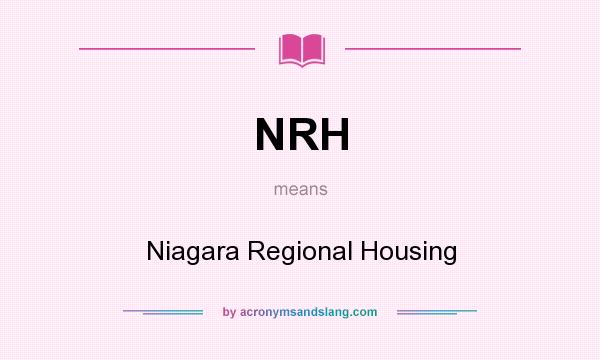 What does NRH mean? It stands for Niagara Regional Housing