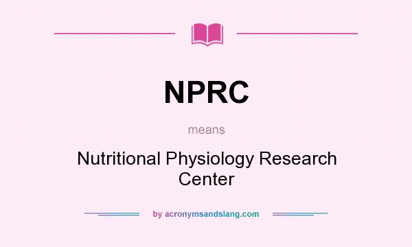 What does NPRC mean? It stands for Nutritional Physiology Research Center