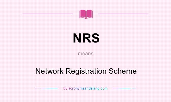 What does NRS mean? It stands for Network Registration Scheme