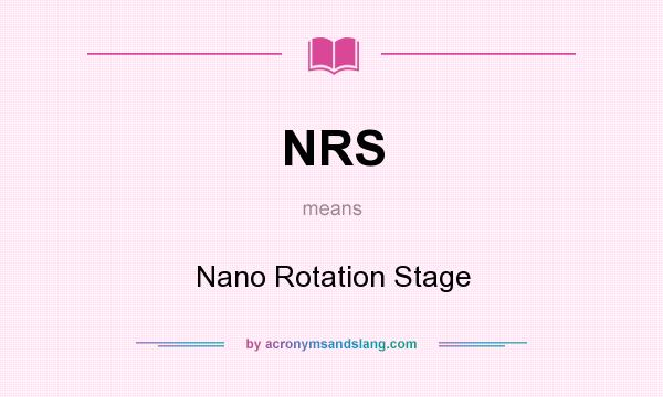 What does NRS mean? It stands for Nano Rotation Stage