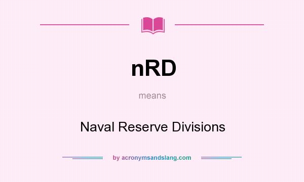 What does nRD mean? It stands for Naval Reserve Divisions