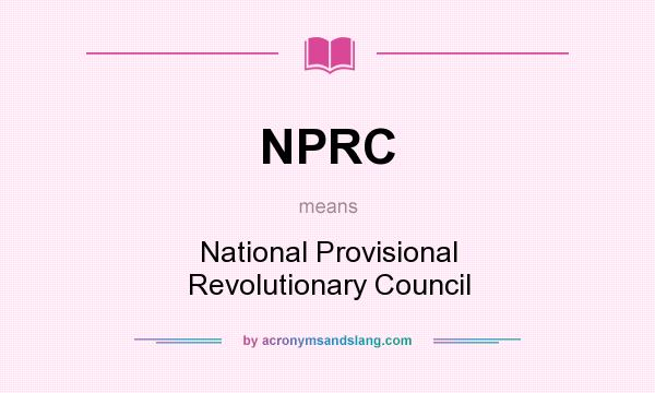 What does NPRC mean? It stands for National Provisional Revolutionary Council