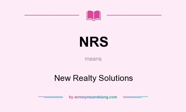 What does NRS mean? It stands for New Realty Solutions