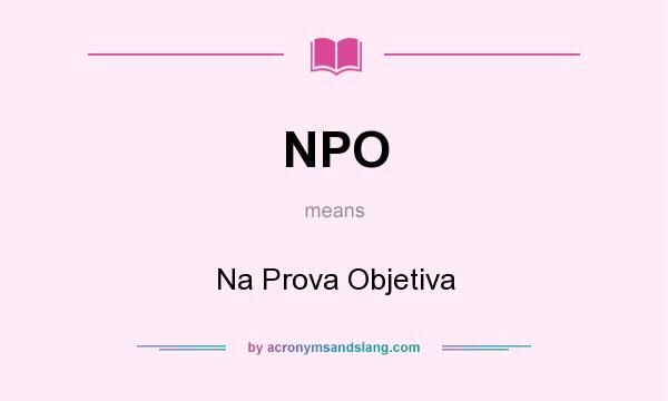 What does NPO mean? It stands for Na Prova Objetiva