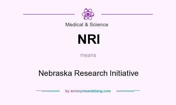 What does NRI mean? It stands for Nebraska Research Initiative