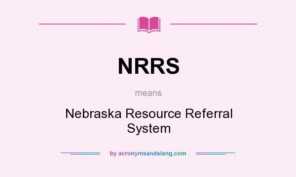 What does NRRS mean? It stands for Nebraska Resource Referral System